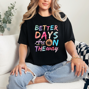Better Days Are On The Way Graphic Tee