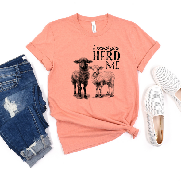 I Know You Herd Me Graphic Tee