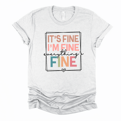 Everythings Fine Graphic Tee and Sweatshirt