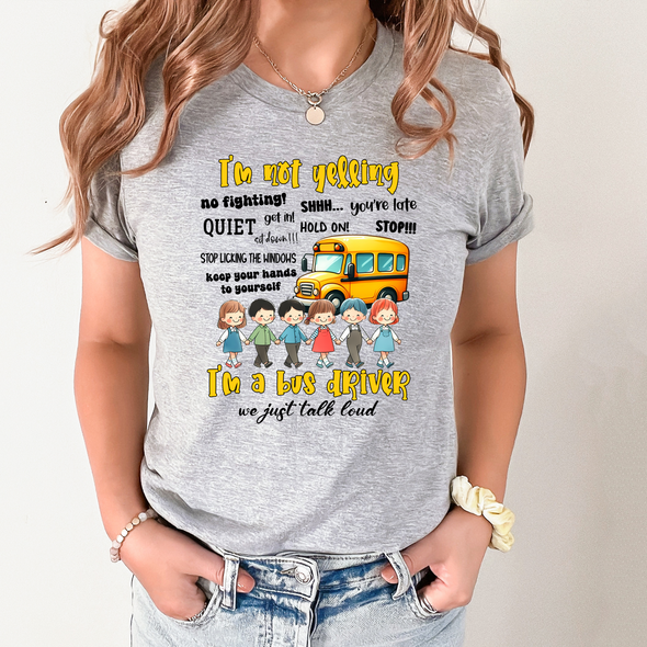 Bus Driver I'm Not Yelling Graphic Tee