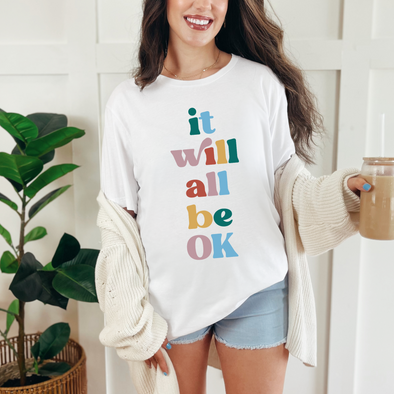 It Will All Be Ok Graphic Tee