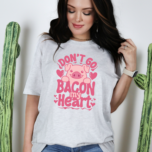 Don't Go Bacon My Heart Graphic Tee