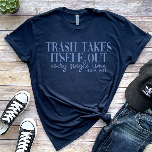 Trash Takes Itself Out TS Graphic Tee and Sweatshirt