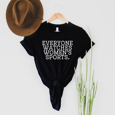 Everyone Watches Women's Sports Graphic Tee or Sweatshirt