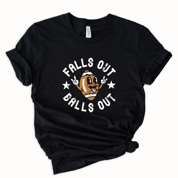 Falls Out Balls Out Graphic Tee and Sweatshirt