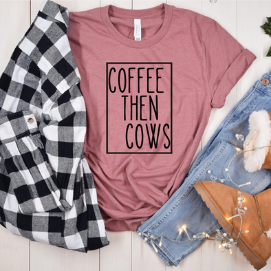 Coffee Then Cows Graphic Tee