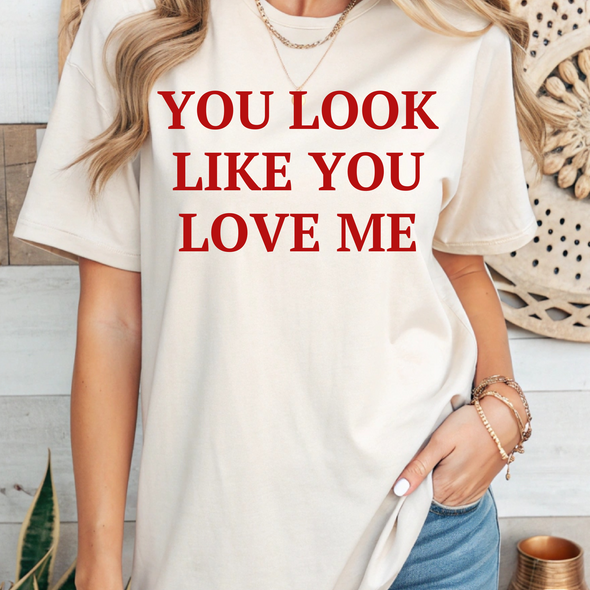 You Look Like You Love Me Graphic Tee