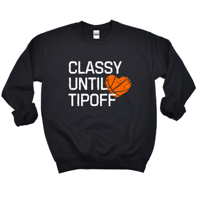 Classy Until Tipoff Graphic Tee and Sweatshirt