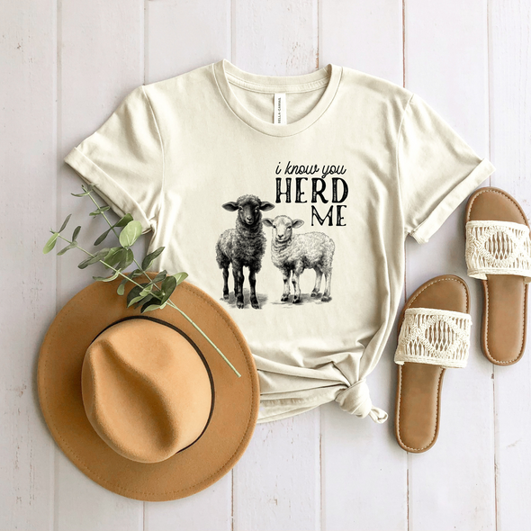 I Know You Herd Me Graphic Tee