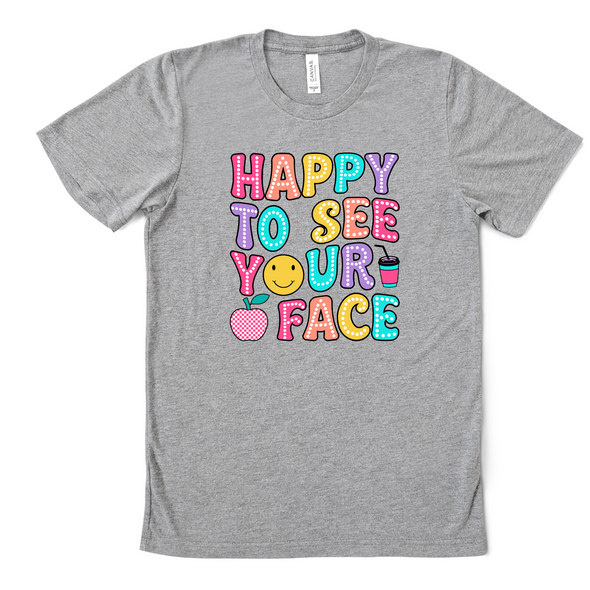 Happy To See Your Face Graphic Tee