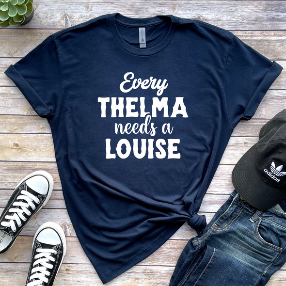 Every Thelma Needs A Louise Graphic Tee
