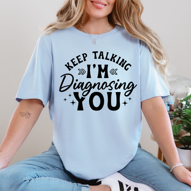 I'm Diagnosing You Graphic Tee