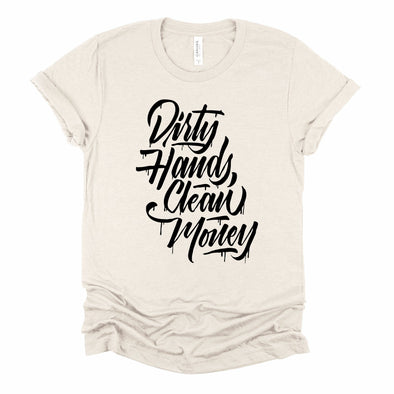 Dirty Hands Clean Money Graphic Tees