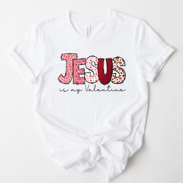 Jesus Is My Valentine Graphic Tee and Sweatshirt