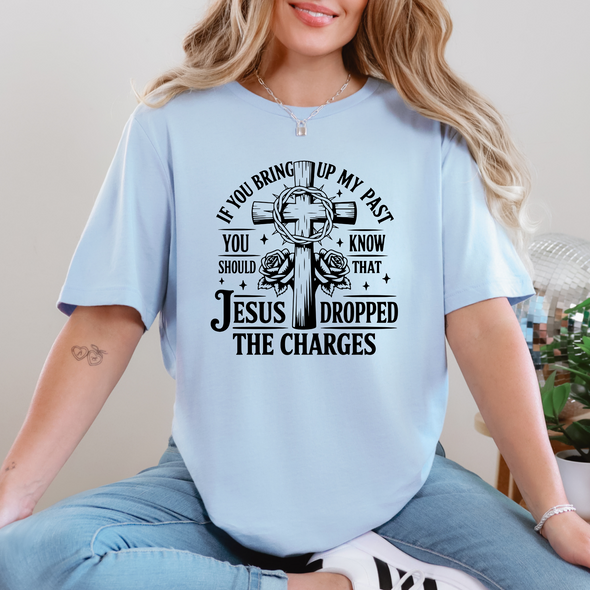 Jesus Dropped The Charges Graphic Tee