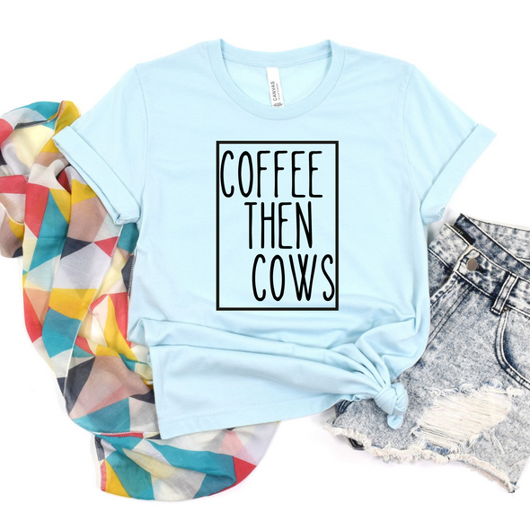 Coffee Then Cows Graphic Tee