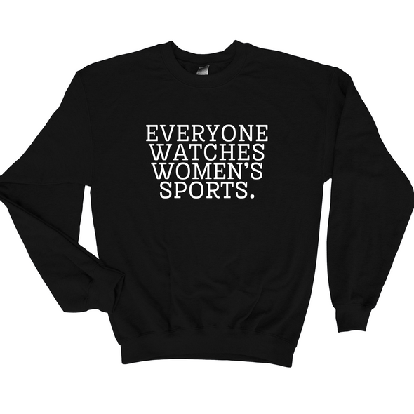 Everyone Watches Women's Sports Graphic Tee or Sweatshirt