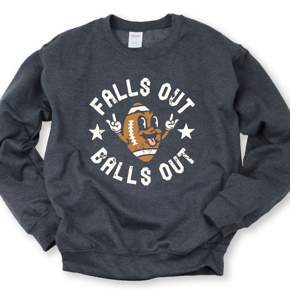 Falls Out Balls Out Graphic Tee and Sweatshirt