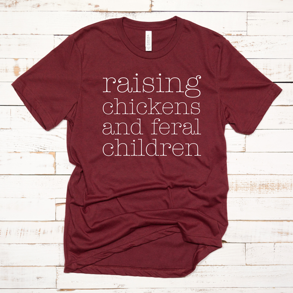 Raising Chickens and Feral Children Graphic Tee