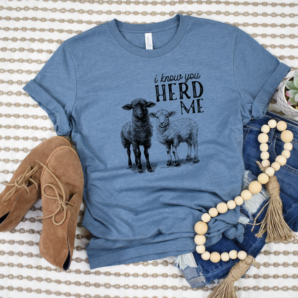 I Know You Herd Me Graphic Tee