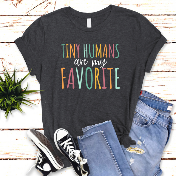 Tiny Humans Are My Favorite Graphic Tee