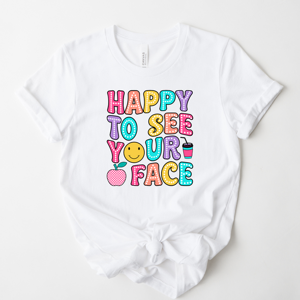 Happy To See Your Face Graphic Tee