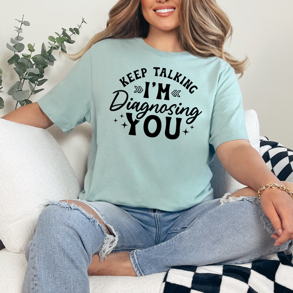I'm Diagnosing You Graphic Tee
