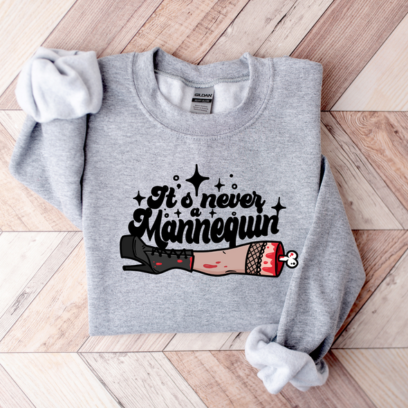 It's Never A Mannequin Graphic Tee and Sweatshirt