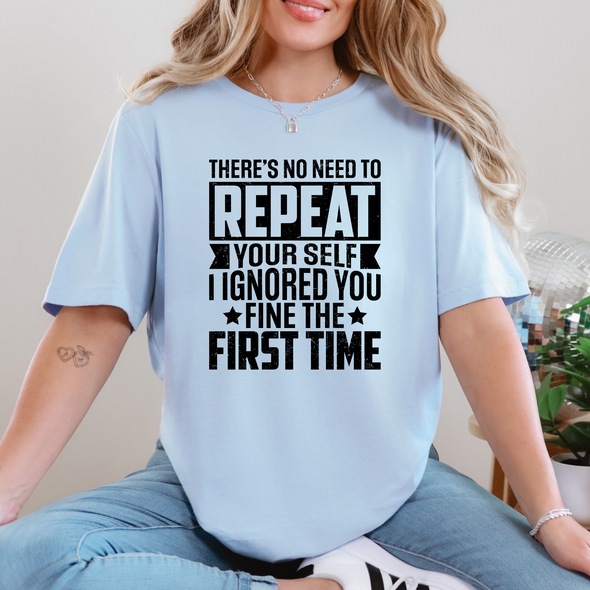 I Ignored You The First Time Graphic Tee