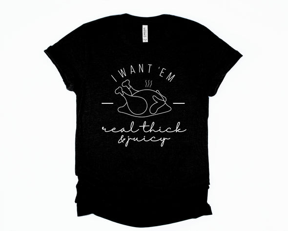 I Want Em Thick and Juicy Graphic Tee