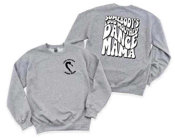 Loud Mouthed DANCE Mama Graphic Tee and Sweatshirt