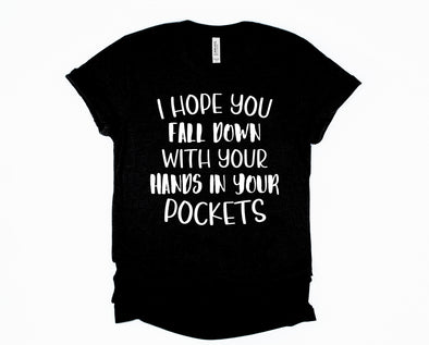 I Hope You Fall Down Graphic Tee