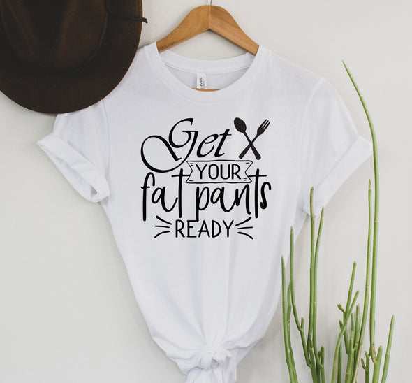 Get Your Fat Pants On Graphic Tee