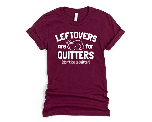 Leftovers Are For Quitters Graphic Tee