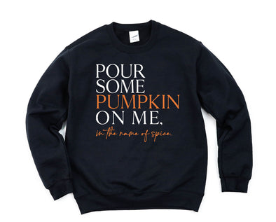 Pour Some Pumpkin On Me Graphic Tee and Sweatshirt