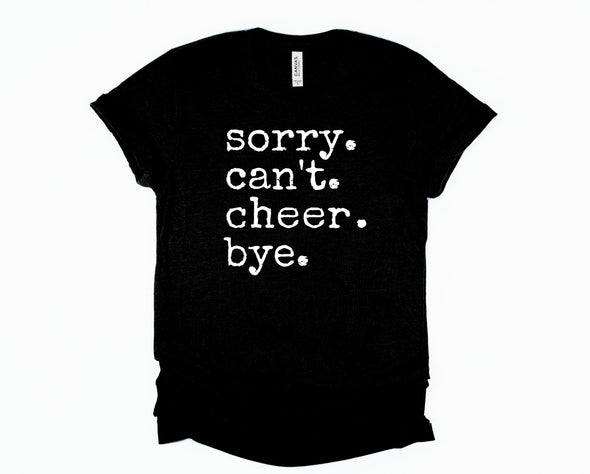 Sorry.  Can't. Cheer. Bye. Graphic Tee