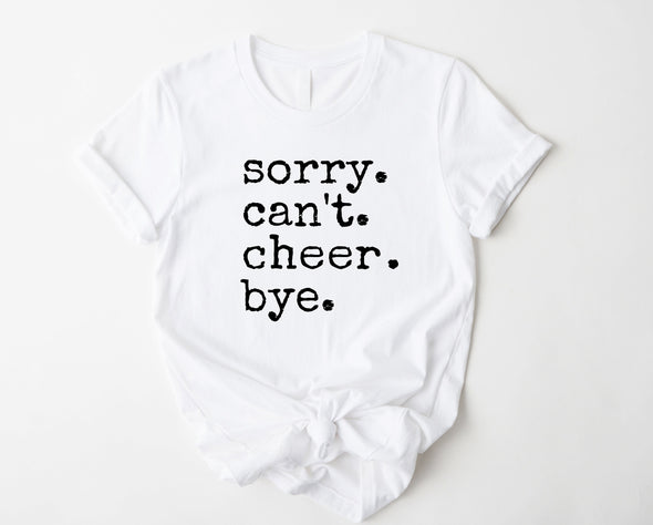 Sorry.  Can't. Cheer. Bye. Graphic Tee