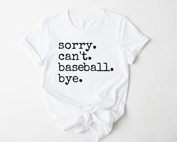 Sorry. Can't. Baseball. Bye. Graphic Tee