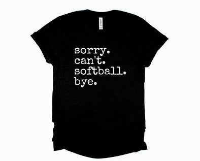 Sorry. Can't. Softball. Bye. Graphic Tee