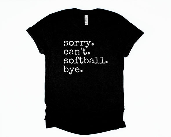 Sorry. Can't. Softball. Bye. Graphic Tee