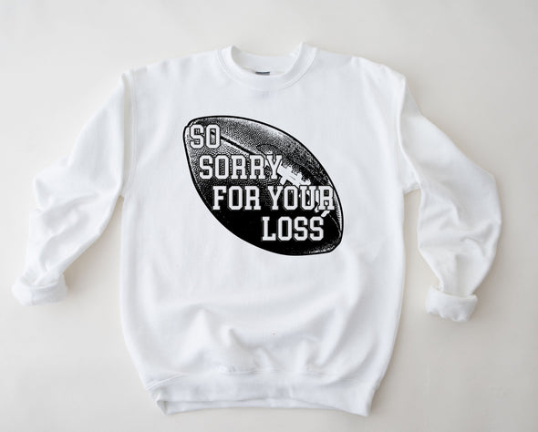 So Sorry For Your Loss Graphic Tee and Sweatshirt