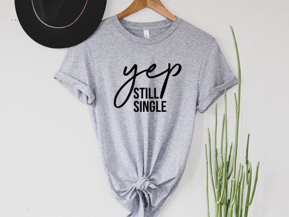 Yep, Still Single Graphic Tee