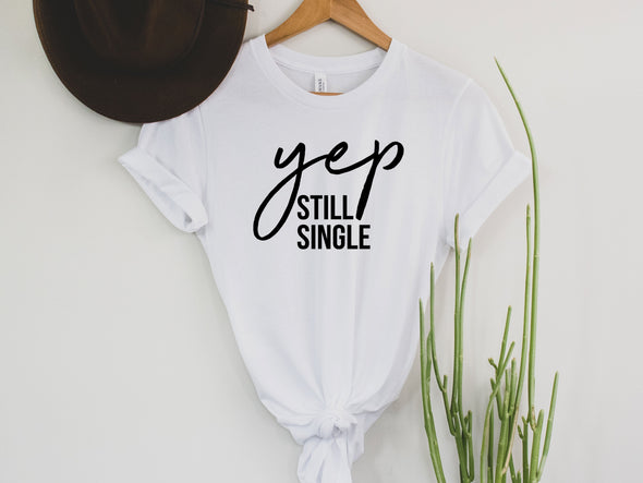 Yep, Still Single Graphic Tee