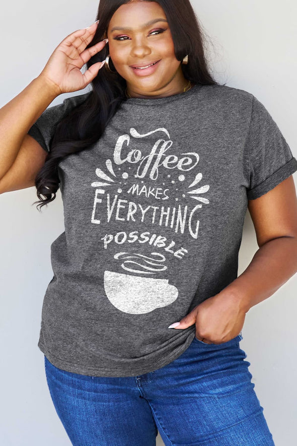 Simply Love COFFEE MAKES EVERYTHING POSSIBLE Graphic Cotton Tee